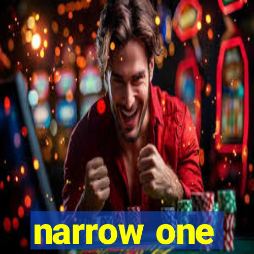 narrow one